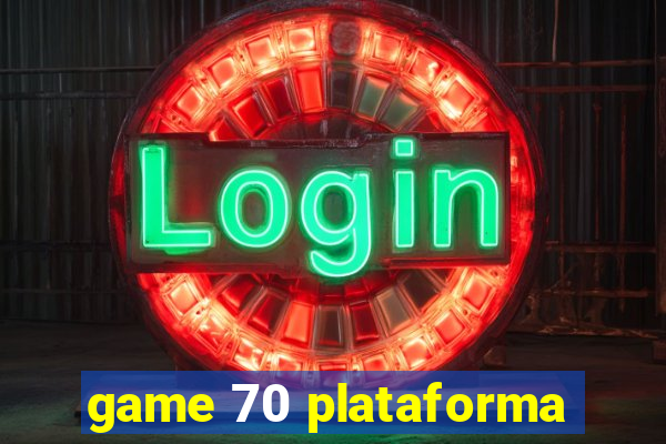 game 70 plataforma